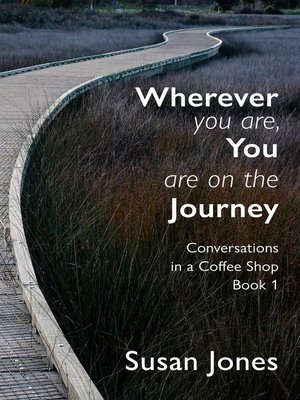 cover image of Wherever You Are, You Are on the Journey